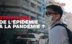 De l’épidémie vers la pandémie? Le coronavirus en sept questions